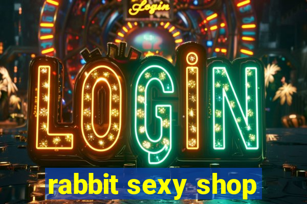 rabbit sexy shop